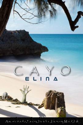 Cayo Elina, A Zombie Chronicles Novel by Mark Clodi