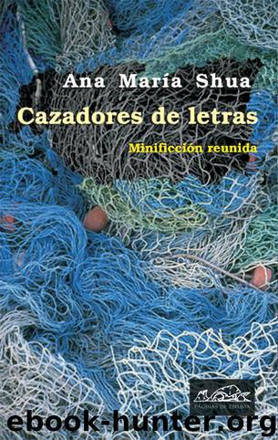 Cazadores de letras. Minificción reunida by Ana María Shua