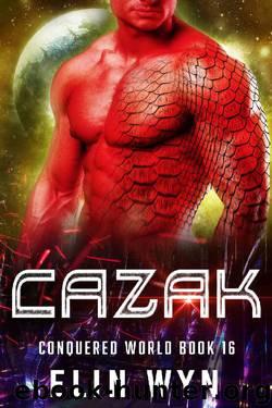 Cazak: Science Fiction Adventure Romance (Conquered World Book 16) by Elin Wyn
