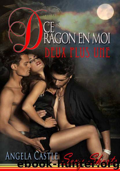 Ce Dragon En Moi : Deux Plus Une [French Edition] by Castle Angela
