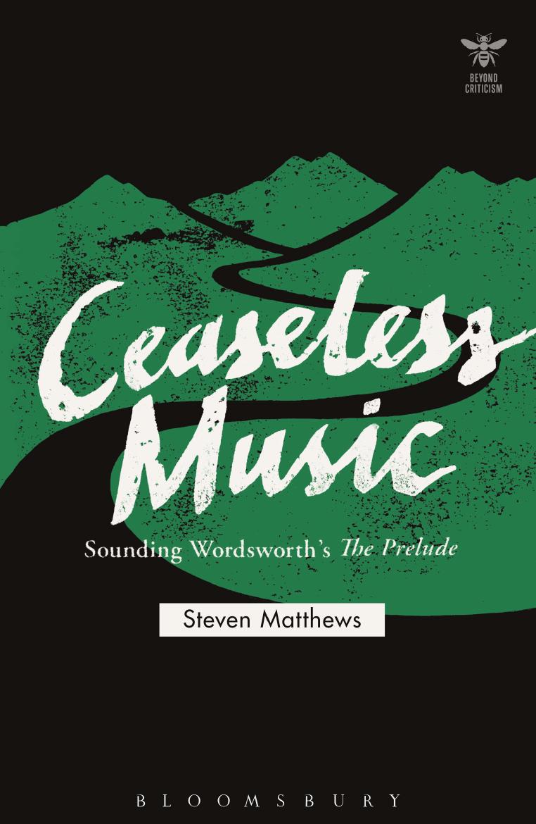 Ceaseless Music: Sounding Wordsworthâs The Prelude by Matthews Steven;Picciotto Joanna(Editor);Schad John(Editor);Craik Katharine(Editor)