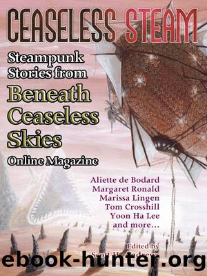 Ceaseless Steam: Steampunk Stories from Beneath Ceaseless Skies Online Magazine by Scott Andrews