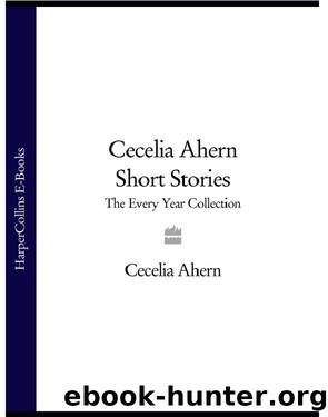 Cecelia Ahern by The Every Year Collection Short Stories