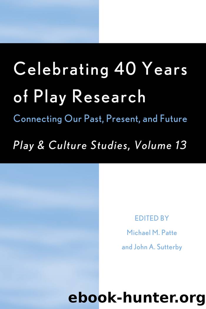 Celebrating 40 Years of Play Research by Patte Michael M.;Sutterby John A.;Johnson James E.;