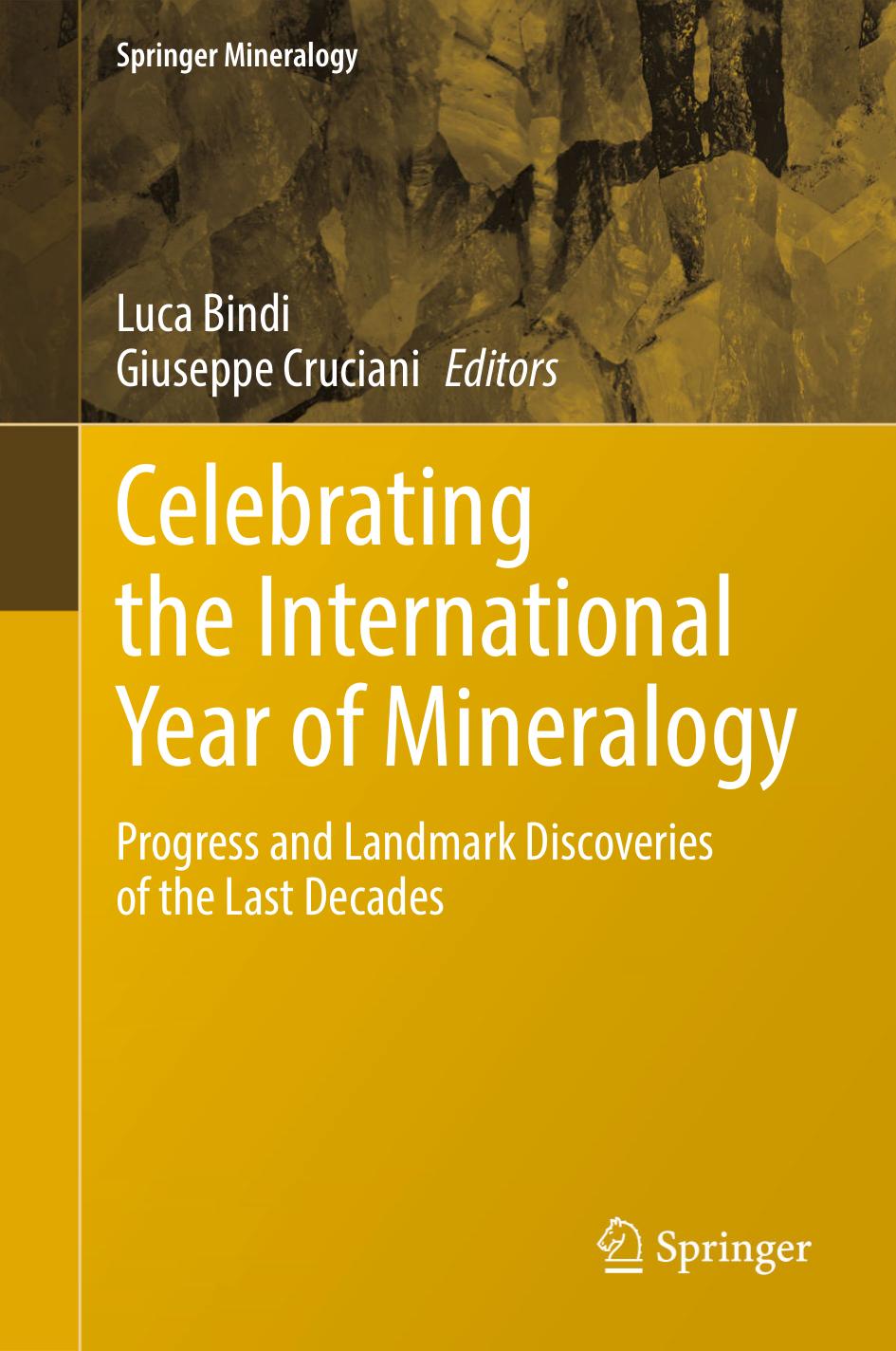 Celebrating the International Year of Mineralogy: Progress and Landmark Discoveries of the Last Decades by Luca Bindi Giuseppe Cruciani