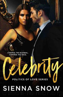 Celebrity (Politics of Love Book 1) by Sienna Snow