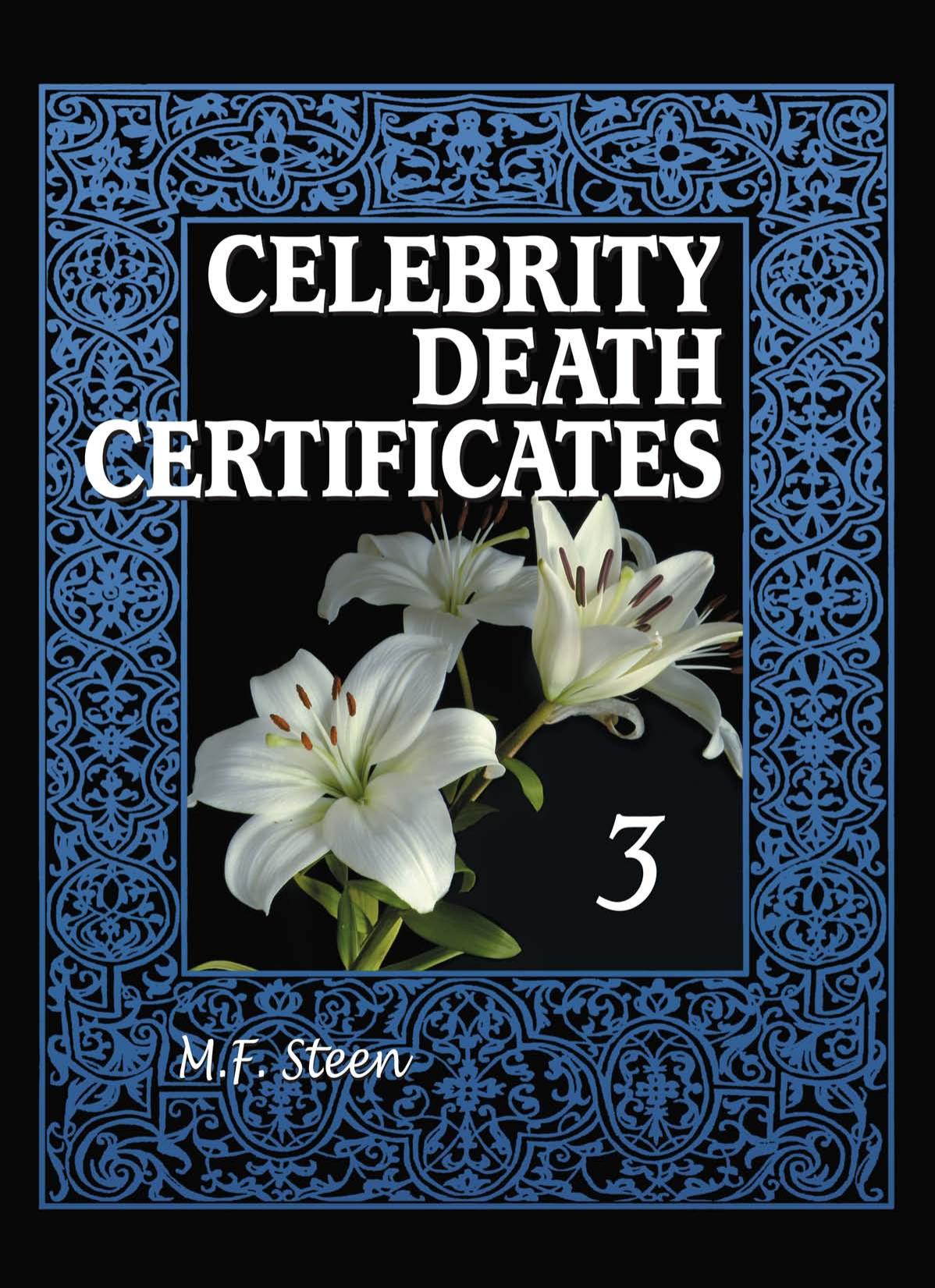 Celebrity Death Certificates 3 by M. F. Steen