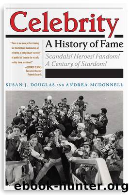 Celebrity by Andrea McDonnell;Susan J. Douglas;