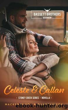 Celeste & Callan: Bassett Brothers Bourbon. A Small Town, Second Chance, Cinnamon Roll hero, Lumberjack Romance by Mackenzy Fox & Dakotah Fox