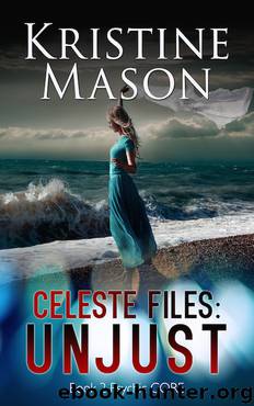 Celeste Files: Unjust by Kristine Mason