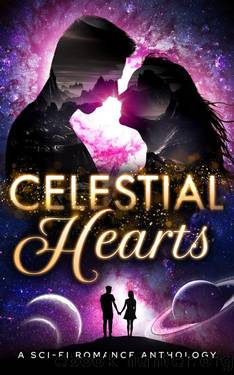 Celestial Hearts: A Sci-Fi Romance Anthology by M.E. Rose & Tracy Cooper-Posey & Erin Zarro