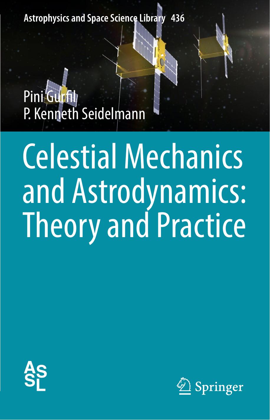 Celestial Mechanics and Astrodynamics: Theory and Practice by Unknow