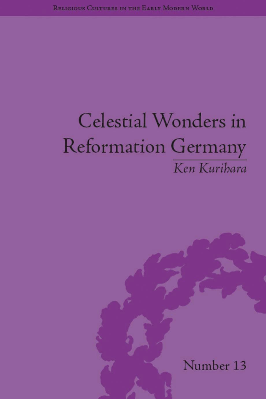 Celestial wonders in Reformation Germany by Ken Kurihara