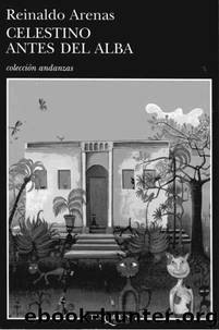 Celestino antes del alba by Arenas Reinaldo