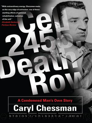 Cell 2455, Death Row: A Condemned Man's Own Story by Caryl Chessman