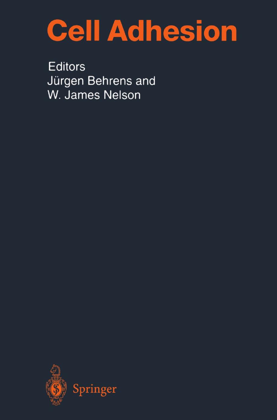 Cell Adhesion by T. D. Perez W. J. Nelson (auth.) Professor Dr. Jürgen Behrens W. James Nelson Ph.D. (eds.)