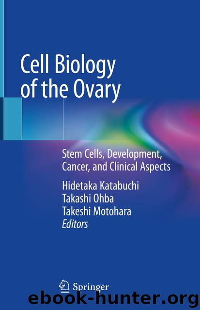 Cell Biology of the Ovary by Hidetaka Katabuchi Takashi Ohba & Takeshi Motohara