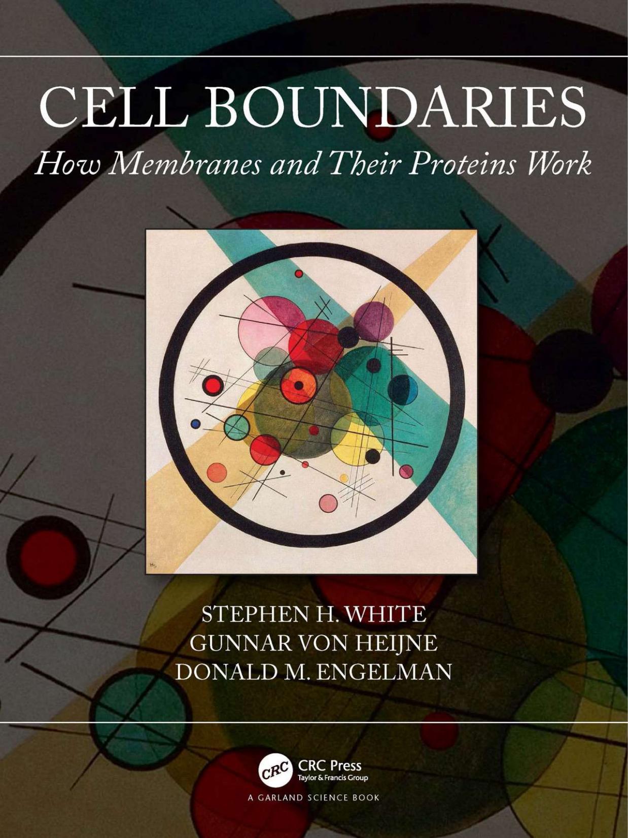 Cell Boundaries: How Membranes and Their Proteins Work by Stephen H. White Gunnar von Heijne Donald M. Engelman