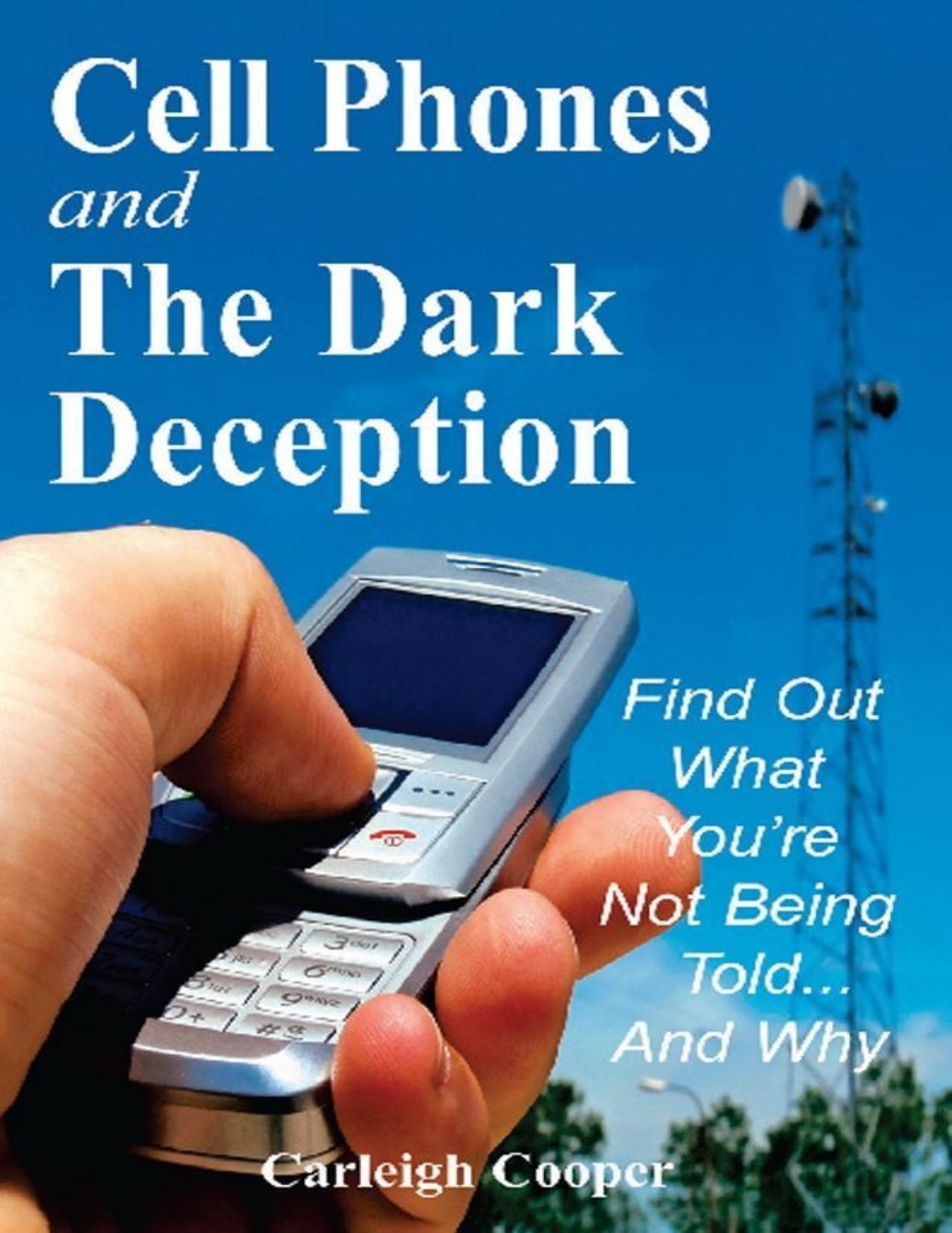 Cell Phones and The Dark Deception: Find Out What You're Not Being Told...and Why by Carleigh Cooper