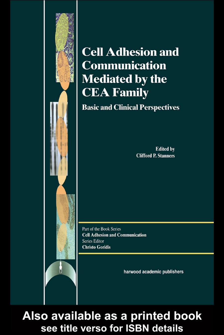 Cell adhesion and communication mediated by the CEA family : basic and clinical perspectives by Stanners Clifford P