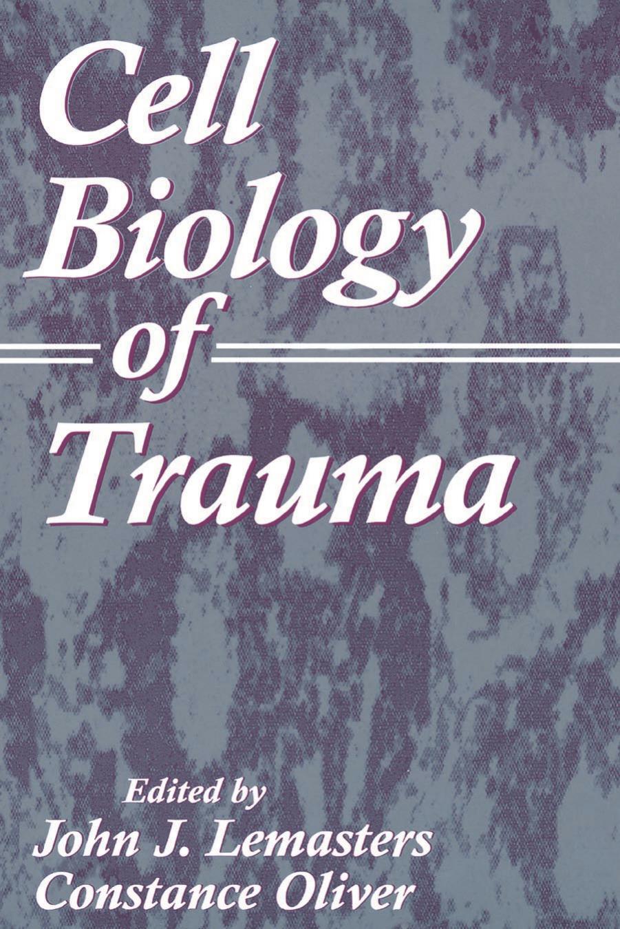 Cell biology of trauma by Lemasters John J.; Oliver Constance