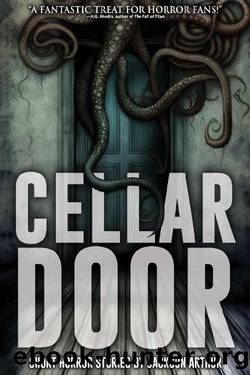Cellar Door: Short Horror Stories by Jackson Arthur