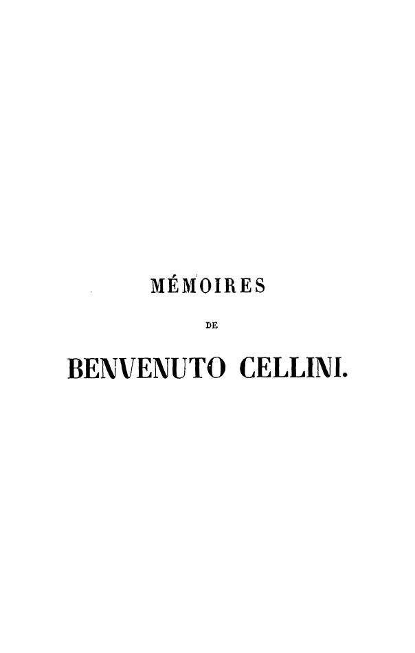 Cellini, ET Traduits PAR Leopold Leclanche by Memoires de benvenuto cellini