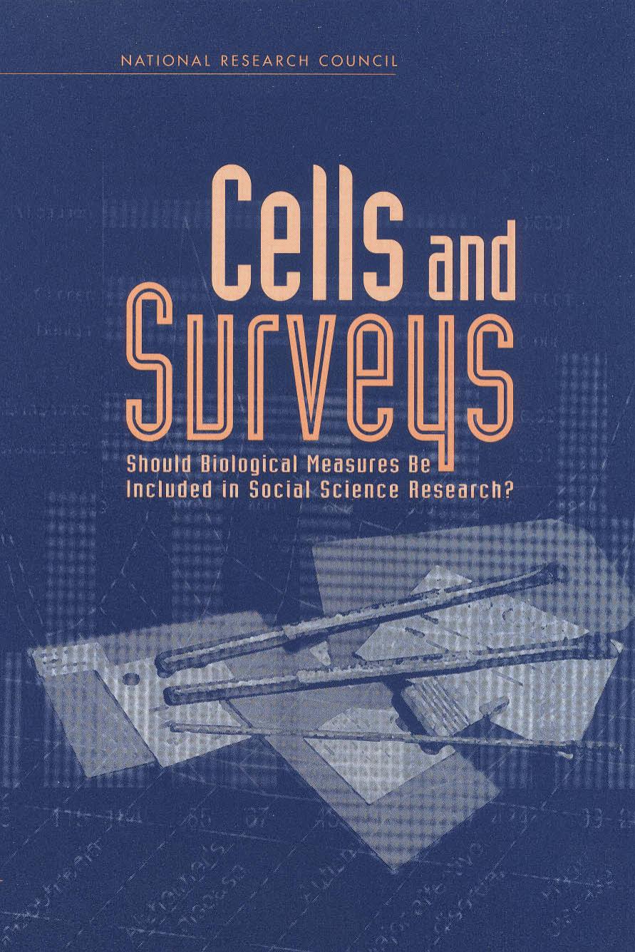 Cells and Surveys: Should Biological Measures Be Included in Social Science Research? by Committee on Population National Research Council Caleb E. Finch James W. Vaupel Kevin Kinsella