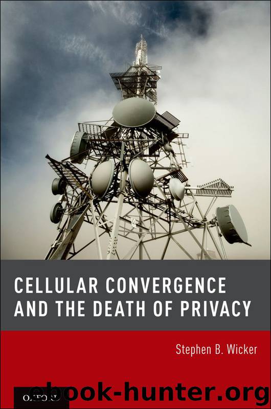 Cellular Convergence and the Death of Privacy by Wicker Stephen B