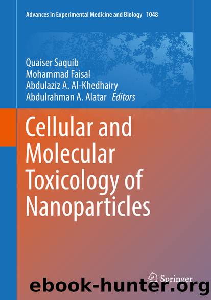 Cellular and Molecular Toxicology of Nanoparticles by Quaiser Saquib Mohammad Faisal Abdulaziz A. Al-Khedhairy & Abdulrahman A. Alatar