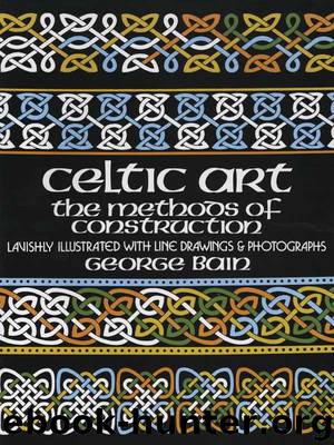 Celtic Art: The Methods of Construction (Dover Art Instruction) by Bain George