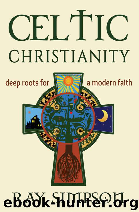 Celtic Christianity: Deep Roots for a Modern Faith by Ray Simpson