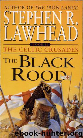 Celtic Crusades #02 - The Black Rood by Stephen R. Lawhead