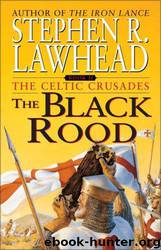 Celtic Crusades 2 - The Black Rood by Lawhead Stephen R