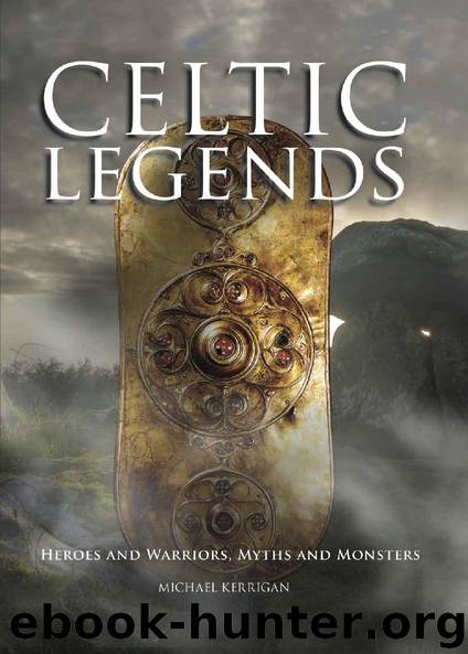 Celtic Legends: Heroes and Warriors, Myths and Monsters (Histories) by Michael Kerrigan