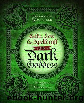 Celtic Lore & Spellcraft of the Dark Goddess: Invoking the Morrigan by Woodfield Stephanie