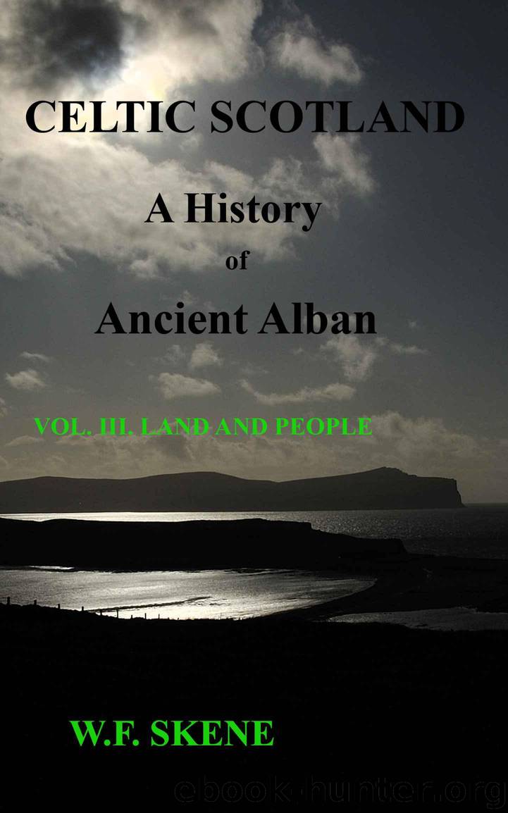 Celtic Scotland: A History of Ancient Alban: Volume III. Land and People. by Skene William Forbes