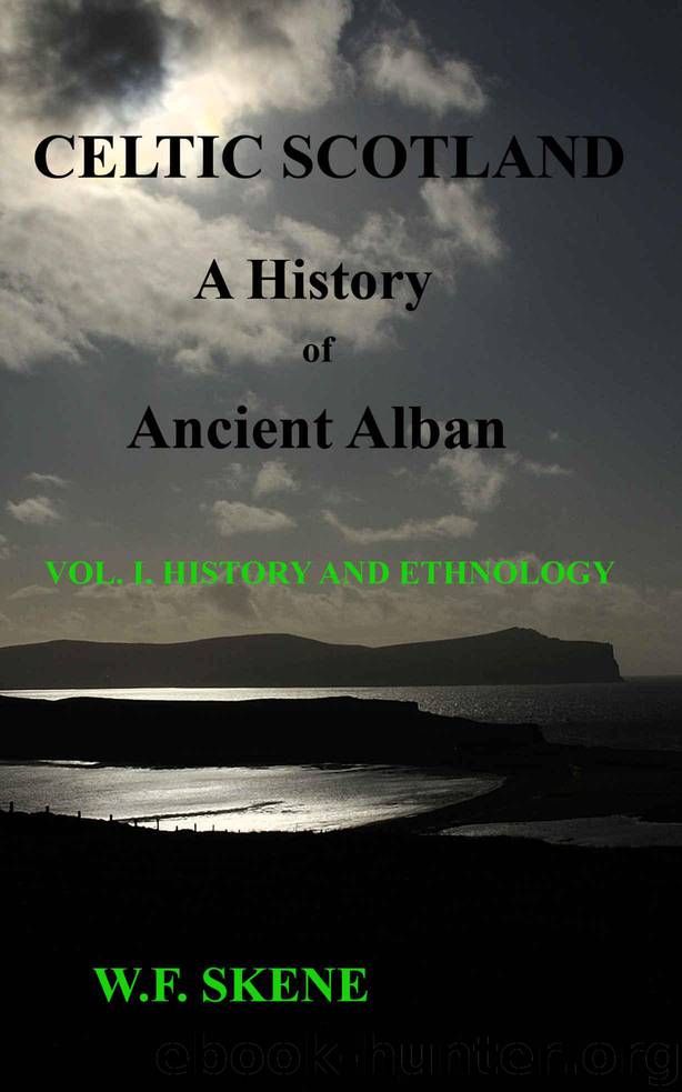 Celtic Scotland: A History of Ancient Alban.: Volume I. History and Ethnology. by Skene William Forbes