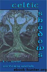 Celtic Shadows by K.C. West;Victoria Welsh