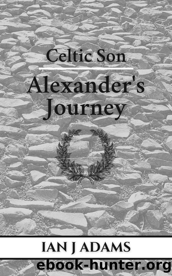 Celtic Son: Alexander's Journey by Adams Ian J