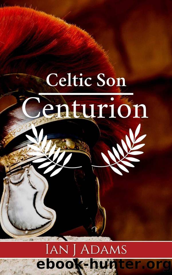 Celtic Son: Centurion by Adams Ian J