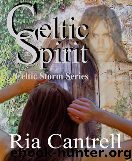 Celtic Spirit (Celtic Storm Series Book 4) by Ria Cantrell