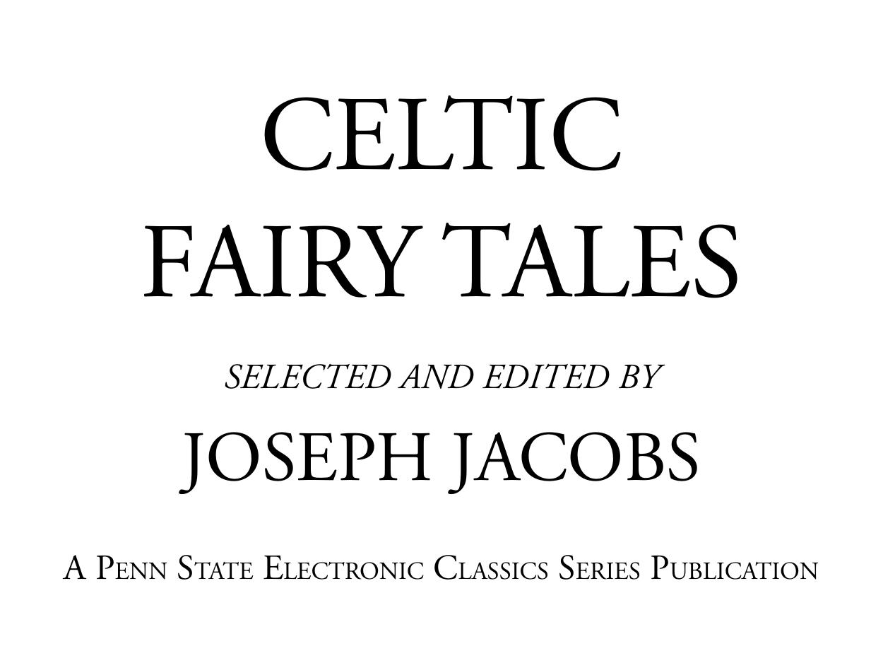 Celtic fairy tales: being the two collections 'Celtic fairy tales' & 'More Celtic fairy tales' by Jacobs Joseph; Jacobs Joseph