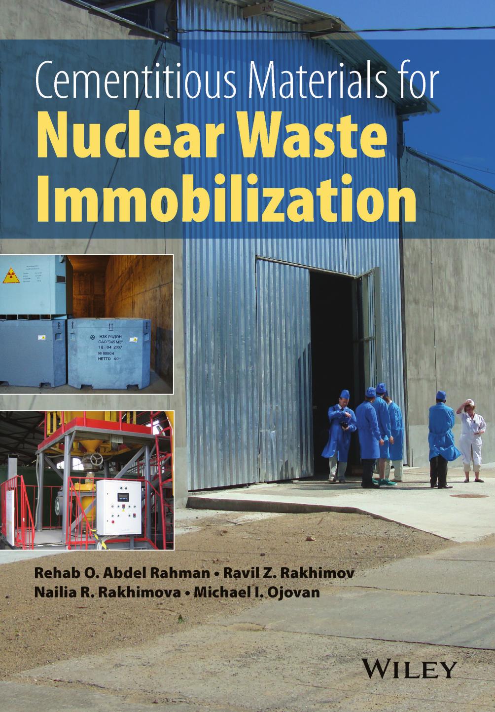 Cementitious Materials for Nuclear Waste Immobilization by Rehab O. Abdel Rahman Ravil Z. Rakhimov Nailia R. Rakhimova Michael I. Ojovan