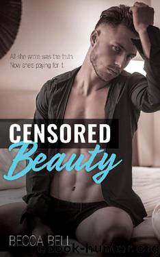 Censored Beauty: All she wrote was the truth. Now she’s paying for it. by Becca Bell