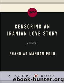 Censoring an Iranian Love Story by Shahriar Mandanipour