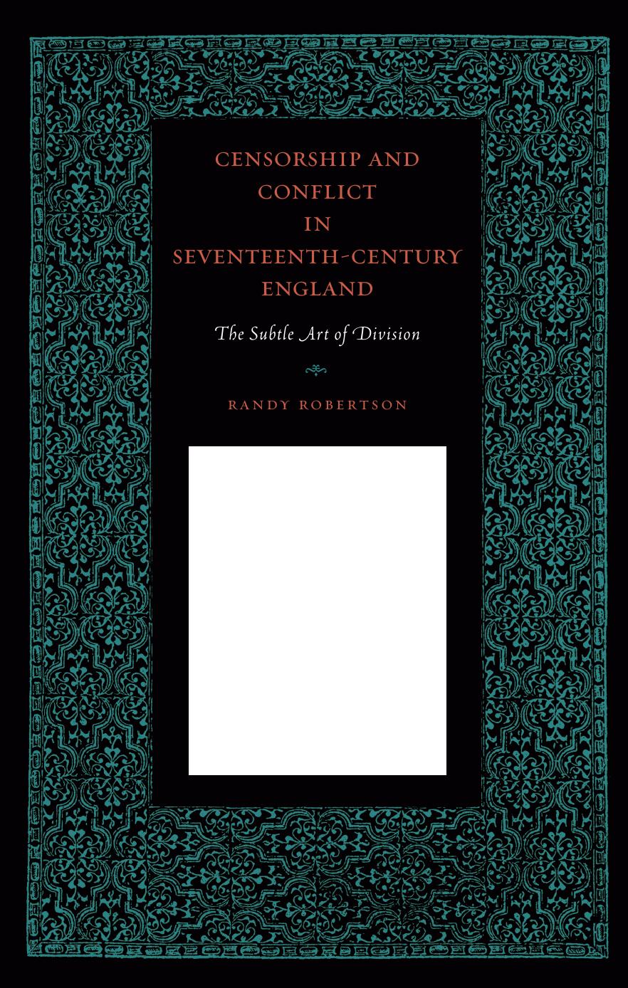Censorship and Conflict in Seventeenth-Century England: The Subtle Art of Division (Penn State Studies in the History of the Book) by Randy Robertson