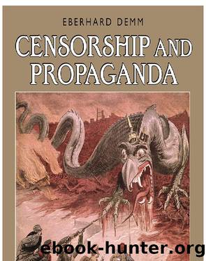 Censorship and Propaganda in World War I by Demm Eberhard;