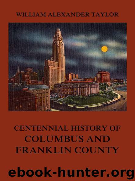 Centennial History of Columbus and Franklin County by William Alexander Taylor