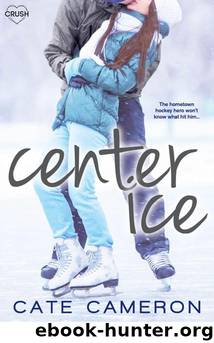 Center Ice (Entangled Crush) (Corrigan Falls Raiders) by Cameron Cate